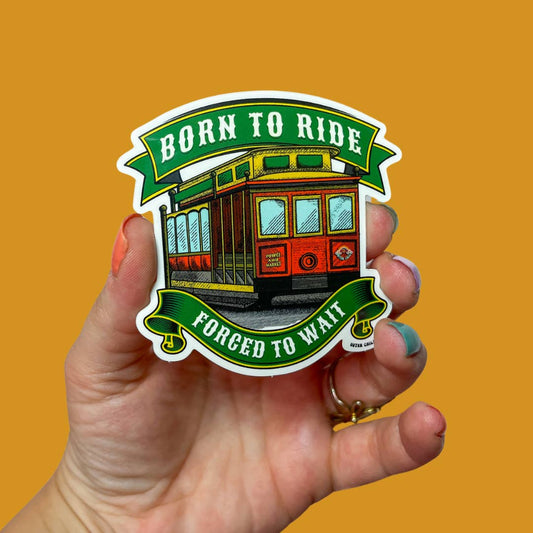Born To Ride, Forced To Wait Cable Car Sticker